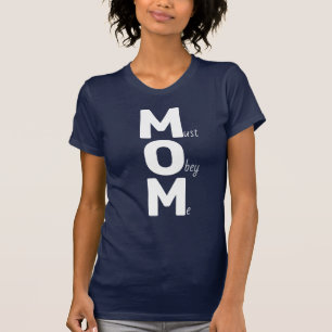 MOM (must obey me) Saying white text T-Shirt
