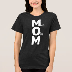 MOM (must obey me) Saying white text T-Shirt Tri-Blend Shirt