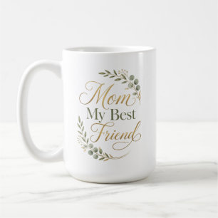 Mom My Best Friend Birthday Botanical Coffee Mug