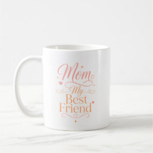 Mom My Best Friend Elegant Pink Gold Quote Coffee Mug