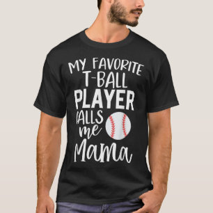 Mom My Favourite T - Ball Player Calls Me Mama bas T-Shirt