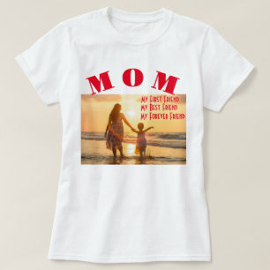 Mom My First Best Forever Friend T shirt