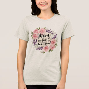 Mom: My First Best Friend Tri-Blend Shirt