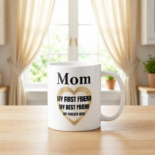Mom My First Friend Personalized Gift Coffee Mug