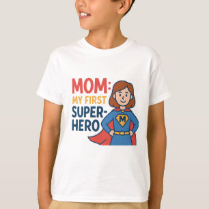 Mom: My First Superhero - Fun Mother's Day Superhe T-Shirt
