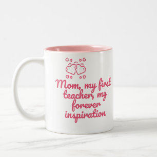 Mom, my first teacher, my forever inspiration Two-Tone coffee mug