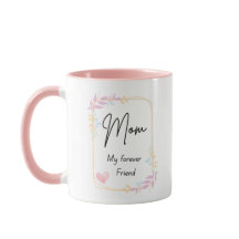 Mom My Forever Friend Mug – Floral Coffee Cup Gift