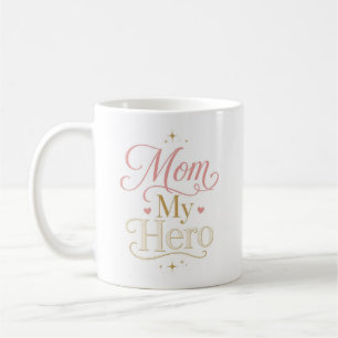 Mom My Hero Elegant Pink Gold Typography Coffee Mug