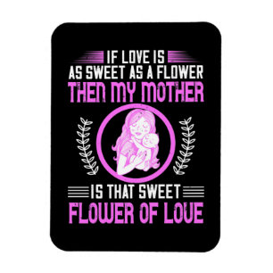 Mom - My Mother is Sweet Flower of Love Magnet