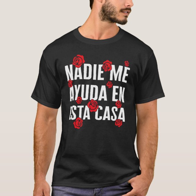 Mom Nadie Me Ayuda En Esta Casa Spanish Mamacita H T-Shirt (Front)