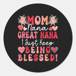 Mom Nana Great Nana Just Keep Being Blessed Mother Classic Round Sticker