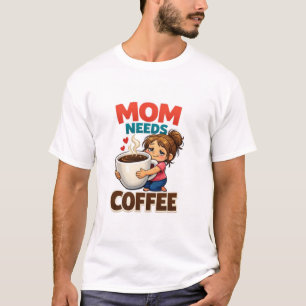 Mom Needs Coffee - Cute Funny Tired Mom Caffeine L T-Shirt
