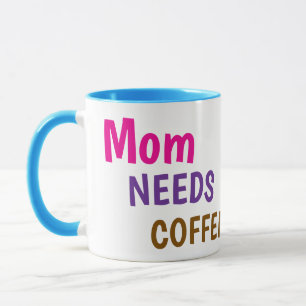 Mom Needs Coffee Mug   Cute & Funny Gift for Mom
