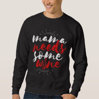 Mom Needs Wine 43 Sweatshirt