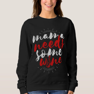 Mom Needs Wine 43 Sweatshirt