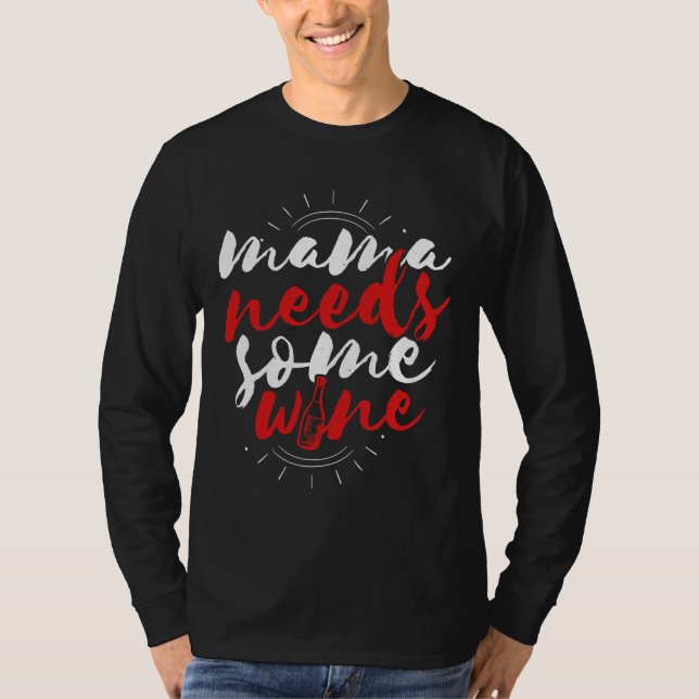 Mom Needs Wine  43 T-Shirt (Front)