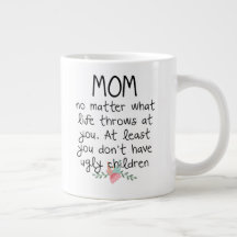 Mom No Matter What Life Throws At  You Coffee Mug