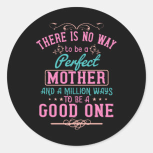 Mom - No way to be a perfect mother Classic Round Sticker