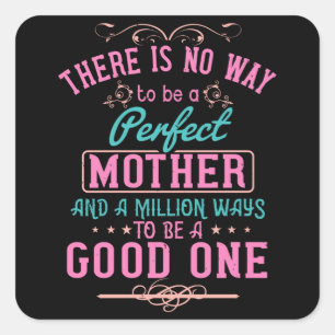 Mom - No way to be a perfect mother Square Sticker