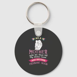 Mom - Not Getting Pregnant Again Keychain
