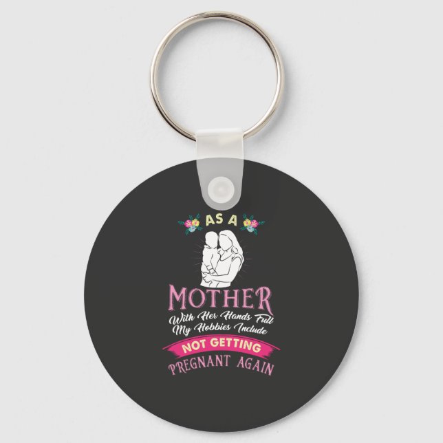 Mom - Not Getting Pregnant Again Keychain (Front)