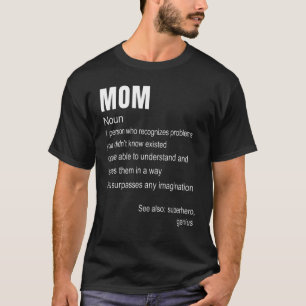 Mom Noun 1 Person Who Recognizes Mother Mom T-Shirt