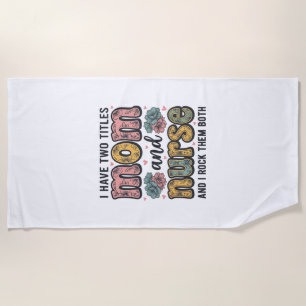 Mom Nurse Floral Vintage Quote Design_1 Beach Towel