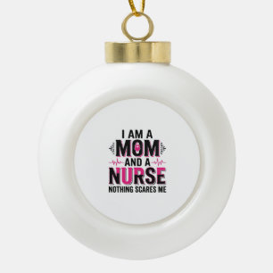 Mom Nurse Nothing Scares Me Vintage Engraving Desi Ceramic Ball Christmas Ornament
