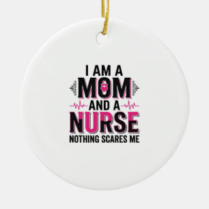 Mom Nurse Nothing Scares Me Vintage Engraving Desi Ceramic Ornament