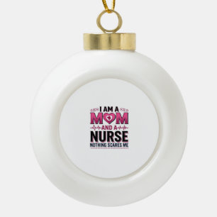 Mom Nurse Nothing Scares Me Vintage Engraving Shir Ceramic Ball Christmas Ornament
