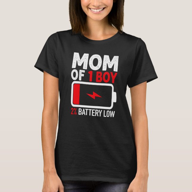 Mom of 1 Boy Low Battery from Son Mothers Day Wome T-Shirt (Front)