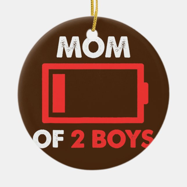 Mom of 2 boys low battery For Mother's Day  Ceramic Ornament (Front)