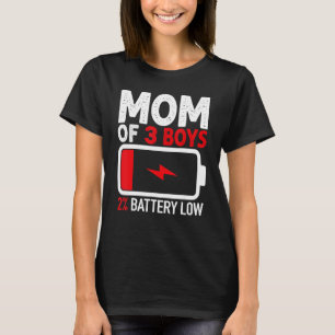 Mom of 3 Boys Low Battery   from Son Mothers Day W T-Shirt
