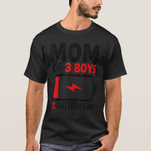 Mom of 3 Boys Low Battery from Son Mother's Day Wo T-Shirt