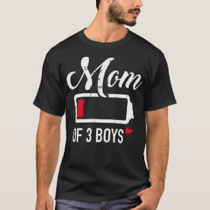 Mom of 3 boys low battery T-Shirt