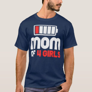 Mom of 4 Girls  Funny Mother's Day T-Shirt Copy