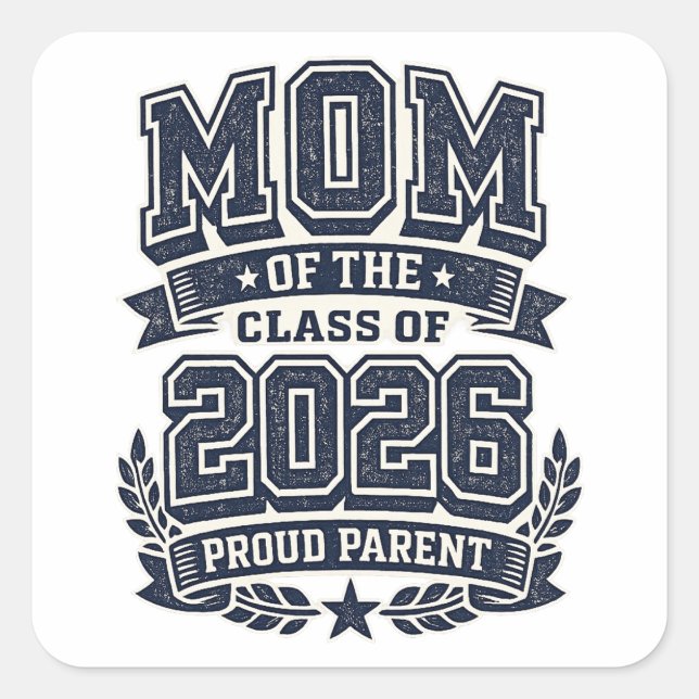 Mom of a 2026 Graduate – Proud Parent Pride Square Sticker (Front)