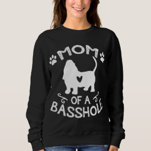 Mom Of A Basshole Basset Lover Gift Basset Hound D Sweatshirt