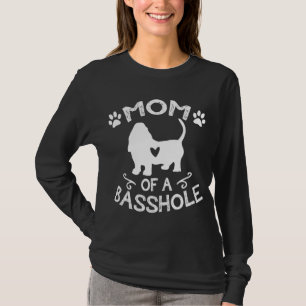 Mom Of A Basshole Basset Lover Gift Basset Hound D T-Shirt