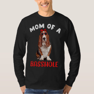 Mom of a Basshole Funny Basset Hound Mom Dog Lover T-Shirt