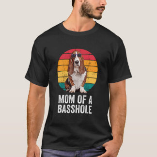 Mom Of A Basshole Funny Vintage Basset Hound Mom D T-Shirt
