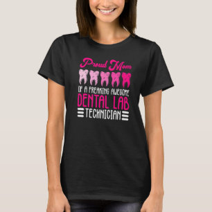 Mom Of A Dental Technician And Orthodontic Technic T-Shirt