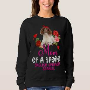Mom Of A Spoiled English Springer Spaniel Cute Dog Sweatshirt