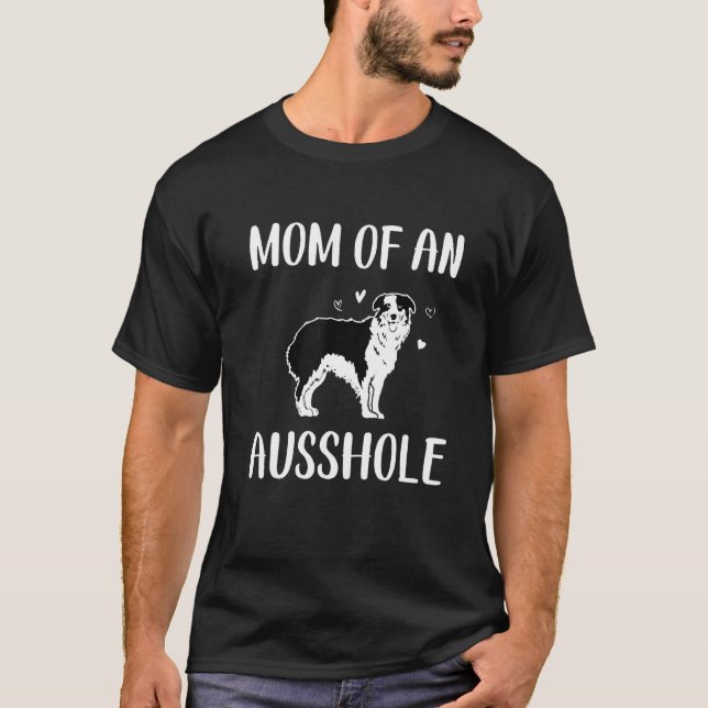 Mom Of An Ausshole, Australian Shepherd, Aussie Mo T-Shirt (Front)