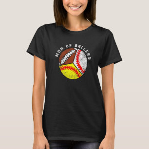 Mom Of Ballers  Baseball Softball Football Mom T-Shirt