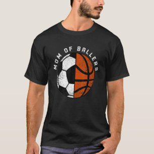 Mom Of Ballers   Soccer Basketball Mom T-Shirt