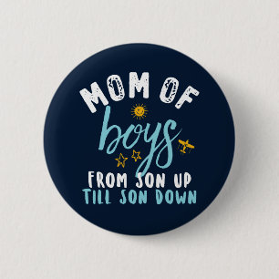 Mom of Boys Son Up To Son Down Funny Mother's Day 2 Inch Round Button