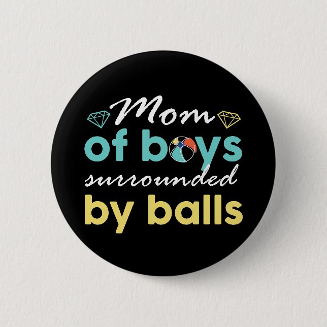 Mom of Boys Surrounded By Balls Funny Mother's Day 2 Inch Round Button (Front)