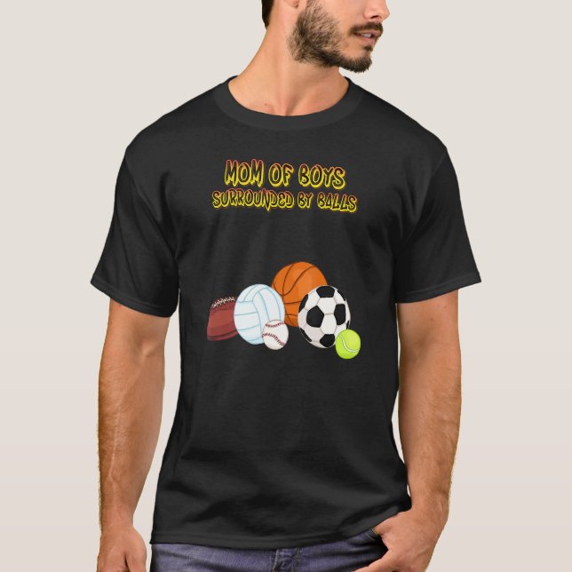 Mom Of Boys Surrounded By Balls T-Shirt (Front)