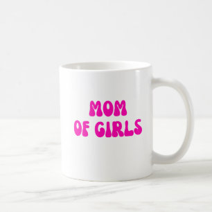 Mom of Girls – Raising Queens Coffee Mug